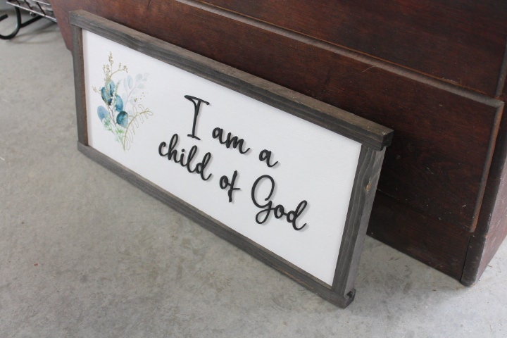 I am a child of God Faith Floral Flowers Handmade Colorful Bright Inspiring Uplifting Text 3D Raised Text Wall Decoration Primitive Rustic