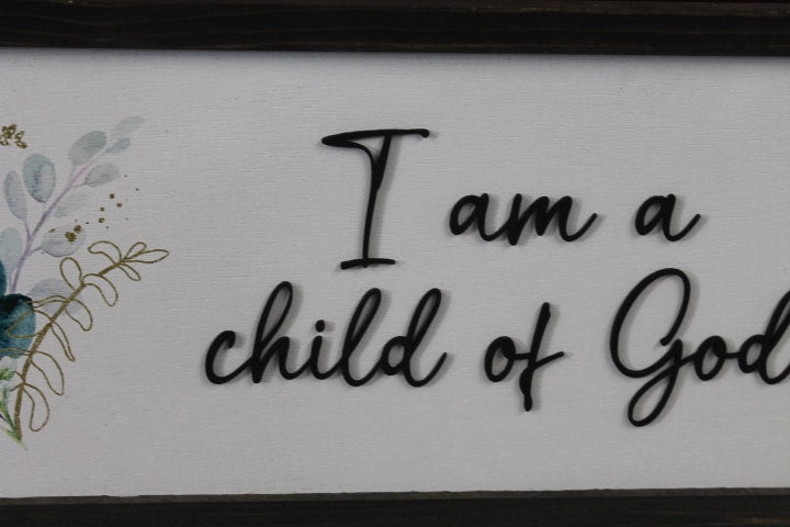 I am a child of God Faith Floral Flowers Handmade Colorful Bright Inspiring Uplifting Text 3D Raised Text Wall Decoration Primitive Rustic