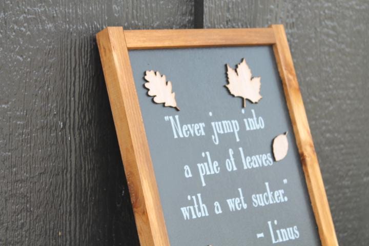 Leaves Autumn Jump in a pile of leaves Fall With A Wet Sucker Quote Life Advice Kids Cute Handmade Home Decor Seasonal