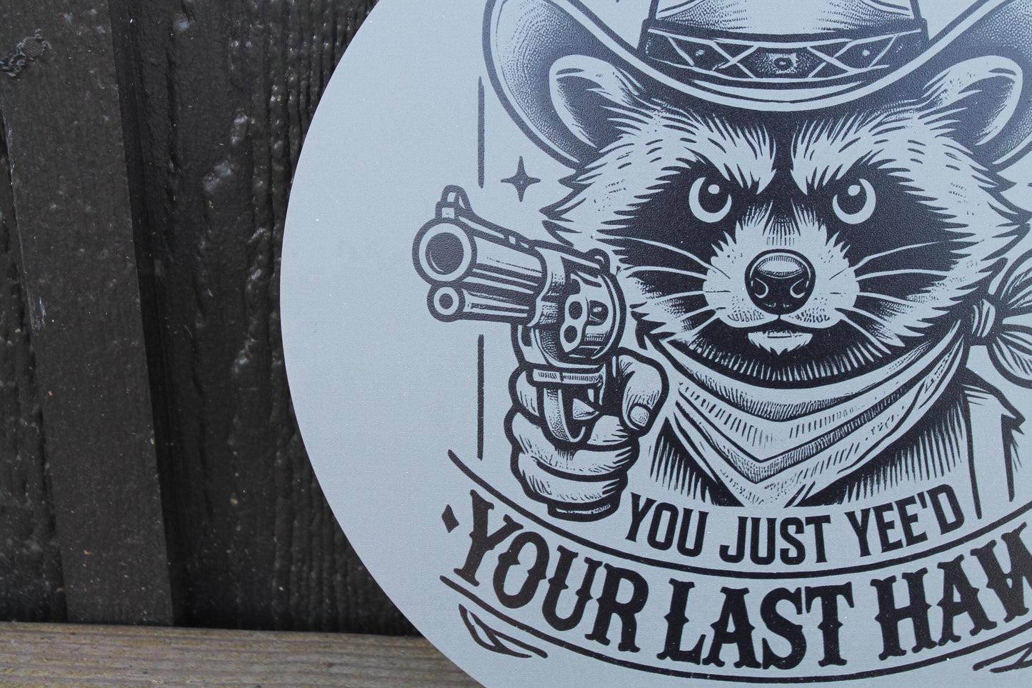Raccoon Yeehaw Your Last Funny No Trespassing Sign Door Hanger Art Hunting Cowboy Smooth PVC Weatherproof Outdoor Sign