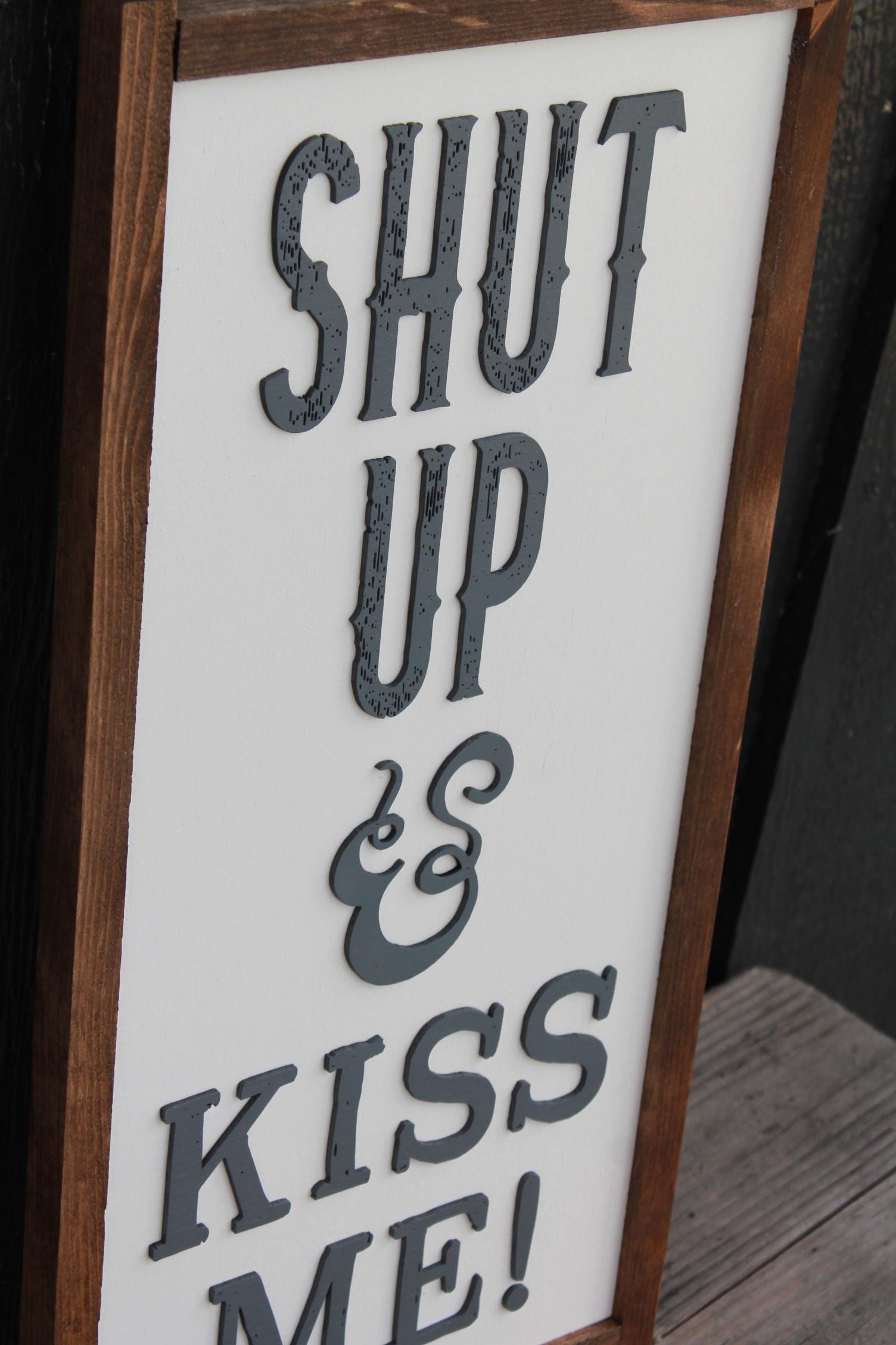 SHUT UP and KISS Me Wood Sign Decor For Your Living Room Wall