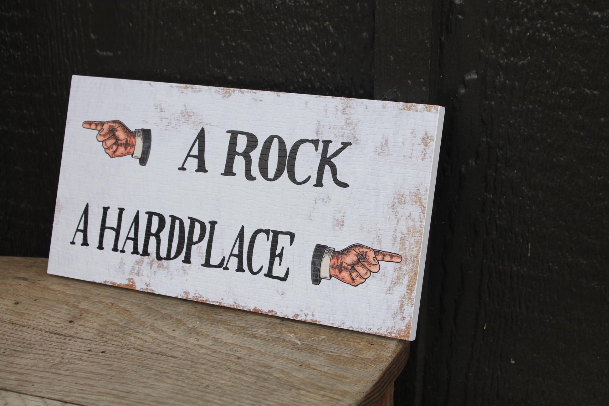 A Rock A Hard place Hands Arrows Textured PVC UV Printed Outdoor Weather Proof Rustic Funny Play On Words Sign Rectangle Signage