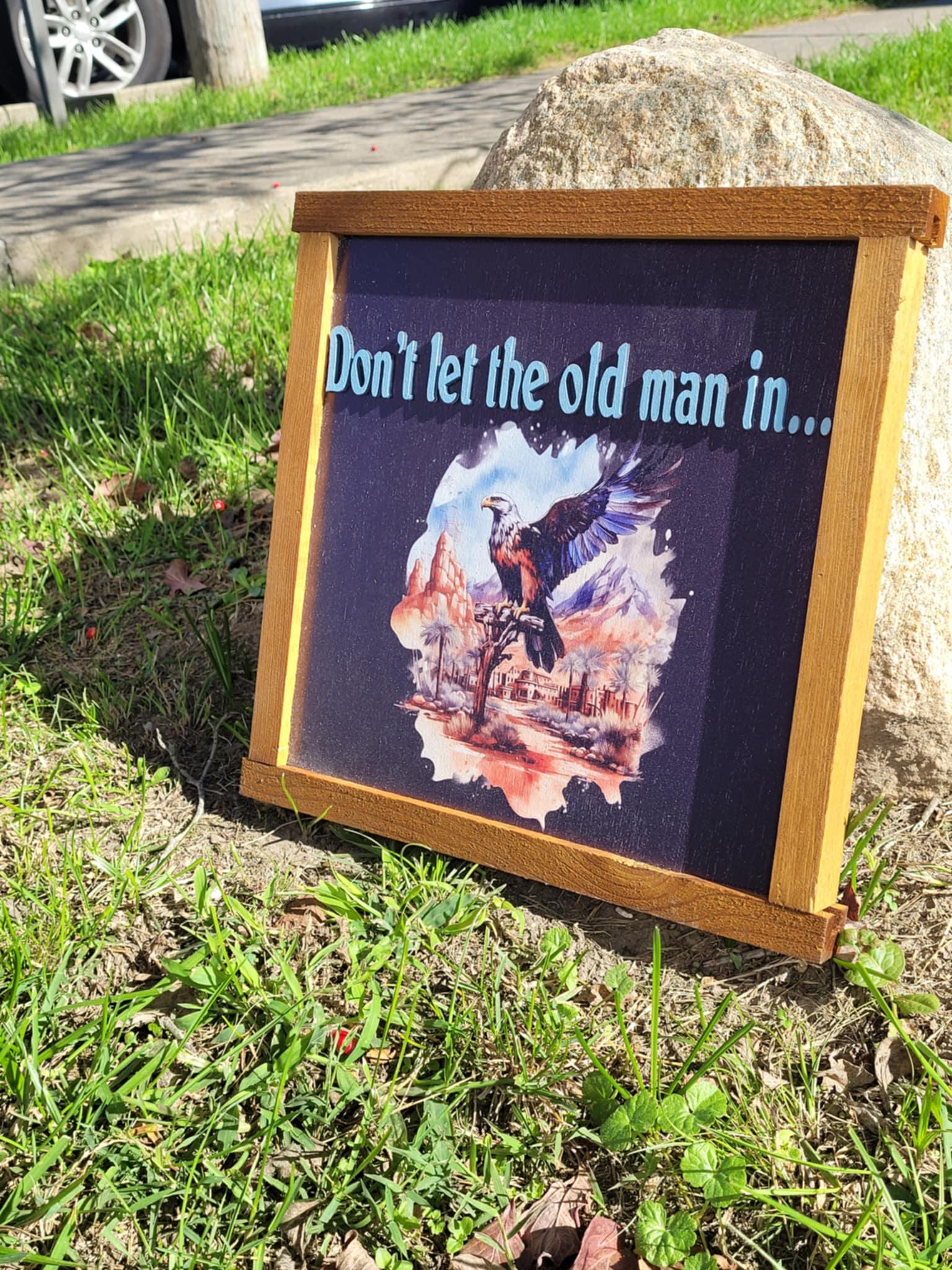 Don't Let The Old Man In Hanging Decorative UV Framed Wood Sign Eagle Country Signage Freedom Western Young At Heart Hawk Bird Decor 3D