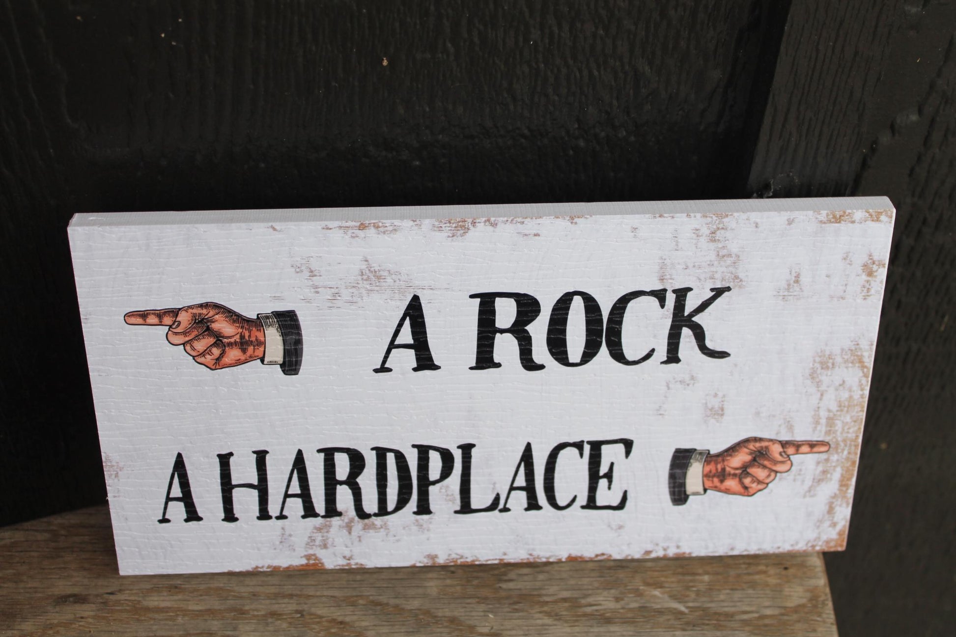 A Rock A Hard place Hands Arrows Textured PVC UV Printed Outdoor Weather Proof Rustic Funny Play On Words Sign Rectangle Signage