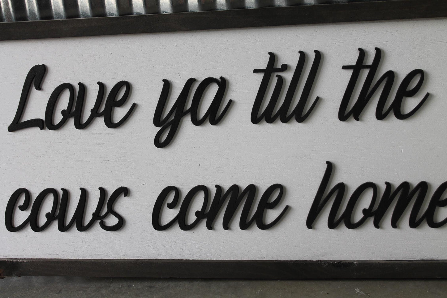 Love ya till the cows come home farm homestead calf Farmhouse Decor Cow Lover Country Home Sign Kitchen Home Homemade 3D UV