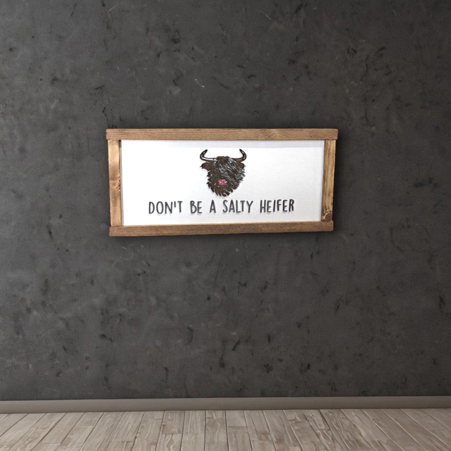 Don't be a Salty Heifer Cow Wood Sign Highland 3D Raised Text Image Long Hair Fuzzy Scottish Cow Farmhouse Handmade Sign Rustic Primitive