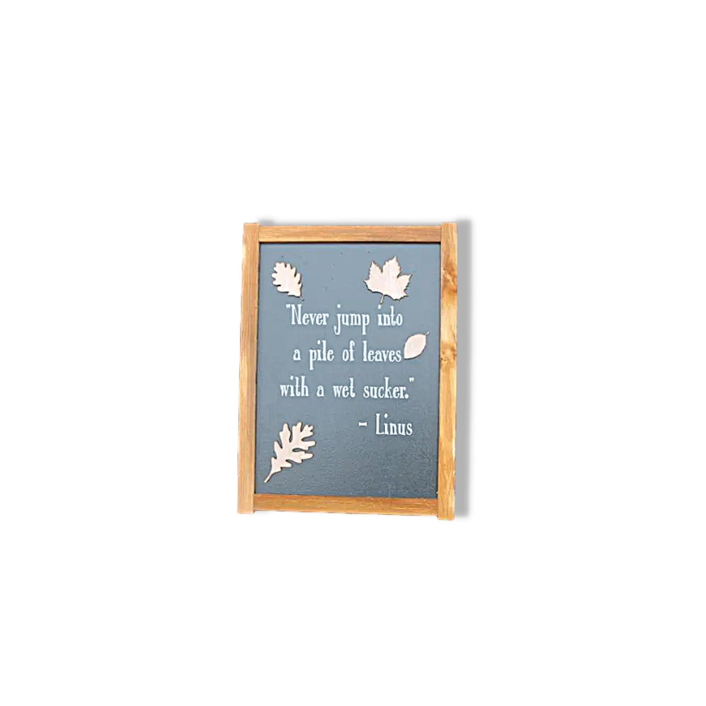 Leaves Autumn Jump in a pile of leaves Fall With A Wet Sucker Quote Life Advice Kids Cute Handmade Home Decor Seasonal