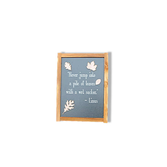 Leaves Autumn Jump in a pile of leaves Fall With A Wet Sucker Quote Life Advice Kids Cute Handmade Home Decor Seasonal