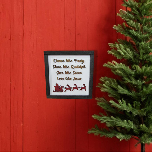 Wooden Christmas Sign Dance Like Frosty Shine Like Rudolph Give Like Santa Love Like Jesus Seasonal Reason for the Season Decor Sleigh 3D