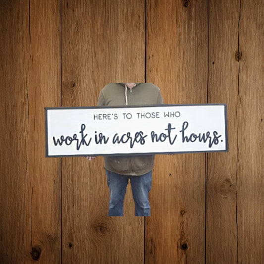 Farmer Gift Hard Work Work in Acres Not Hours Farmer Sign Ranch Country Rancher Over-sized Rustic Wood Raised Text