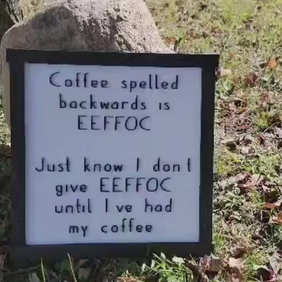 Coffee Lover Coffee Spelled Backwards Funny Humor Giftable Joke Not until Ive had Square Small Rustic Wood Sign 3D Lettering Framed Decor