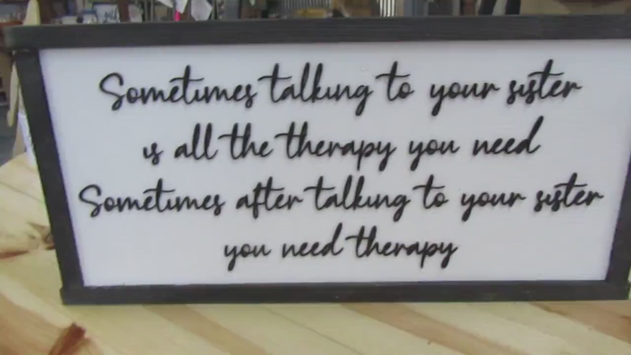 Sisters Talking to your sister is therapy After talking to your sister you need Thereapy Siblings Bestfriends Wooden Handmade Decor Girl mom